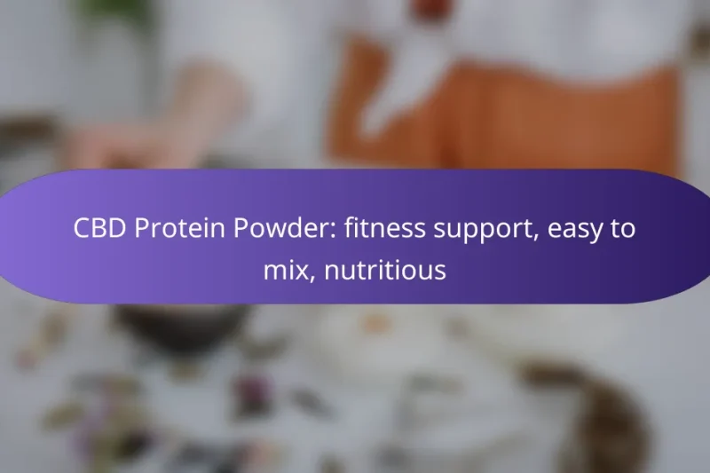 CBD Protein Powder: fitness support, easy to mix, nutritious