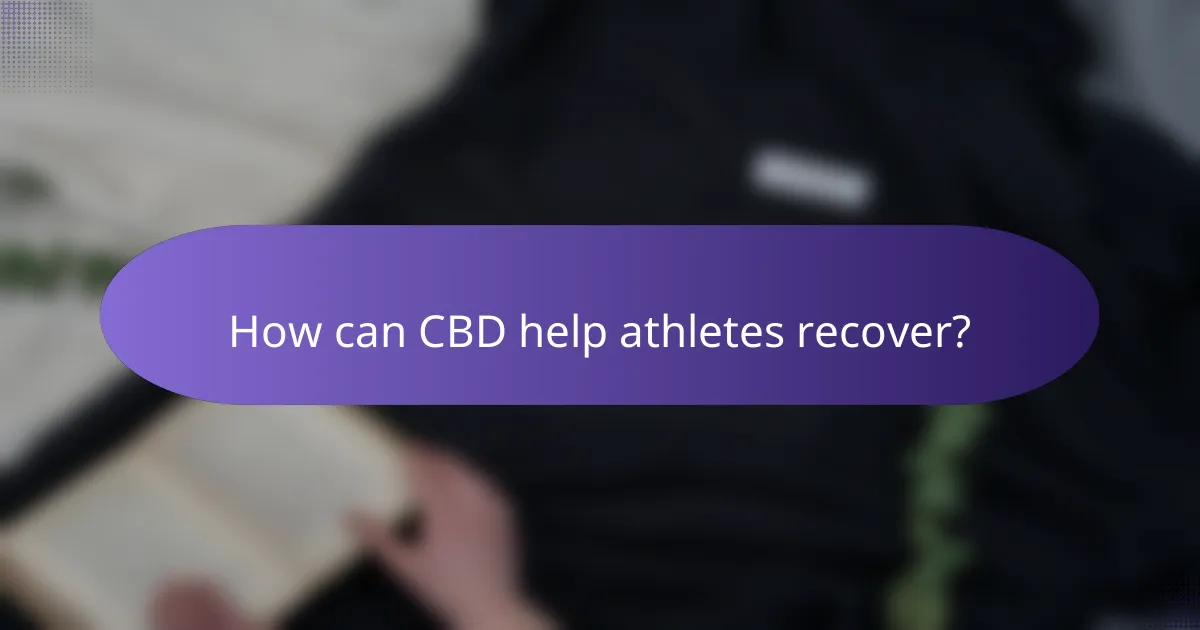 How can CBD help athletes recover?