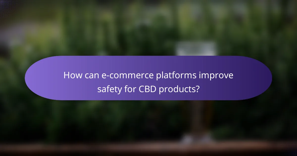 How can e-commerce platforms improve safety for CBD products?