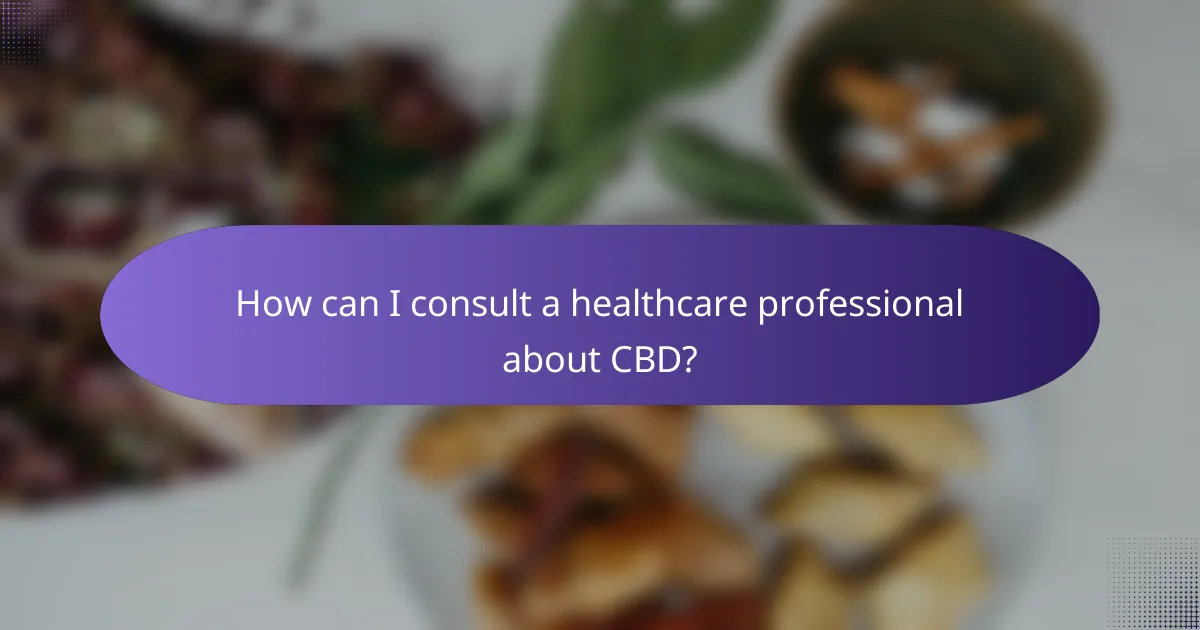 How can I consult a healthcare professional about CBD?