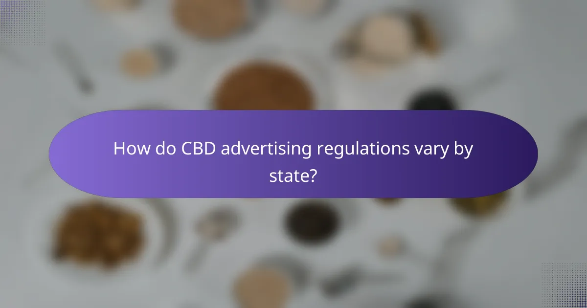 How do CBD advertising regulations vary by state?