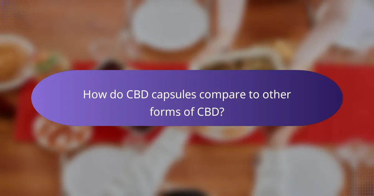 How do CBD capsules compare to other forms of CBD?