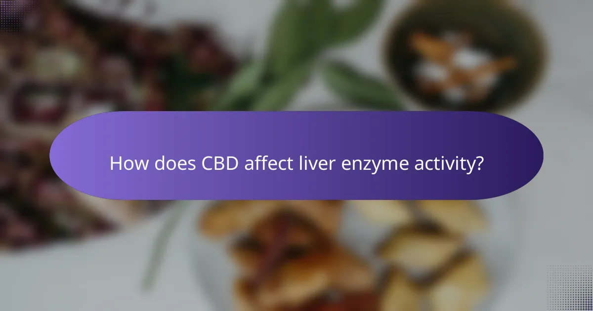 How does CBD affect liver enzyme activity?