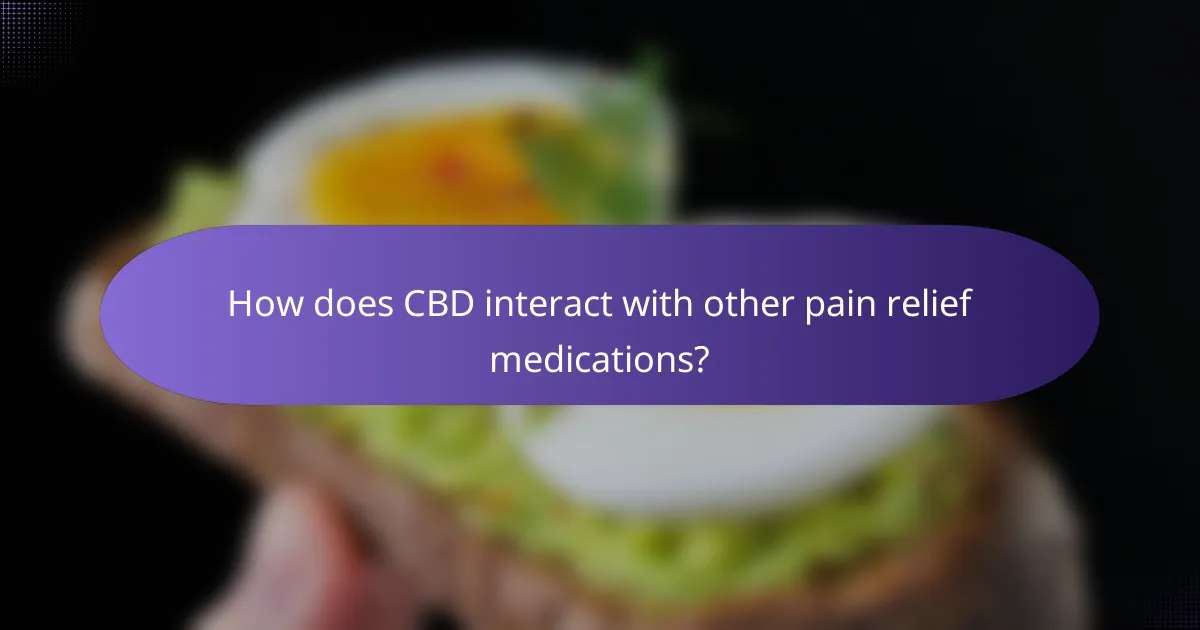 How does CBD interact with other pain relief medications?