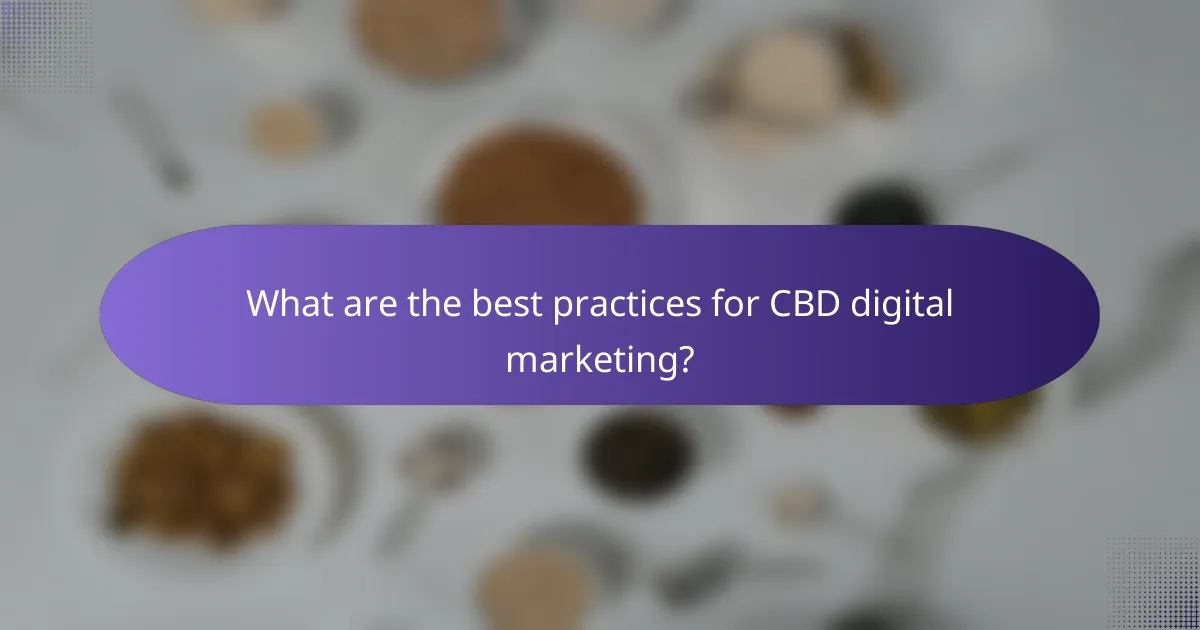 What are the best practices for CBD digital marketing?