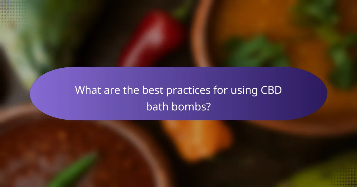 What are the best practices for using CBD bath bombs?