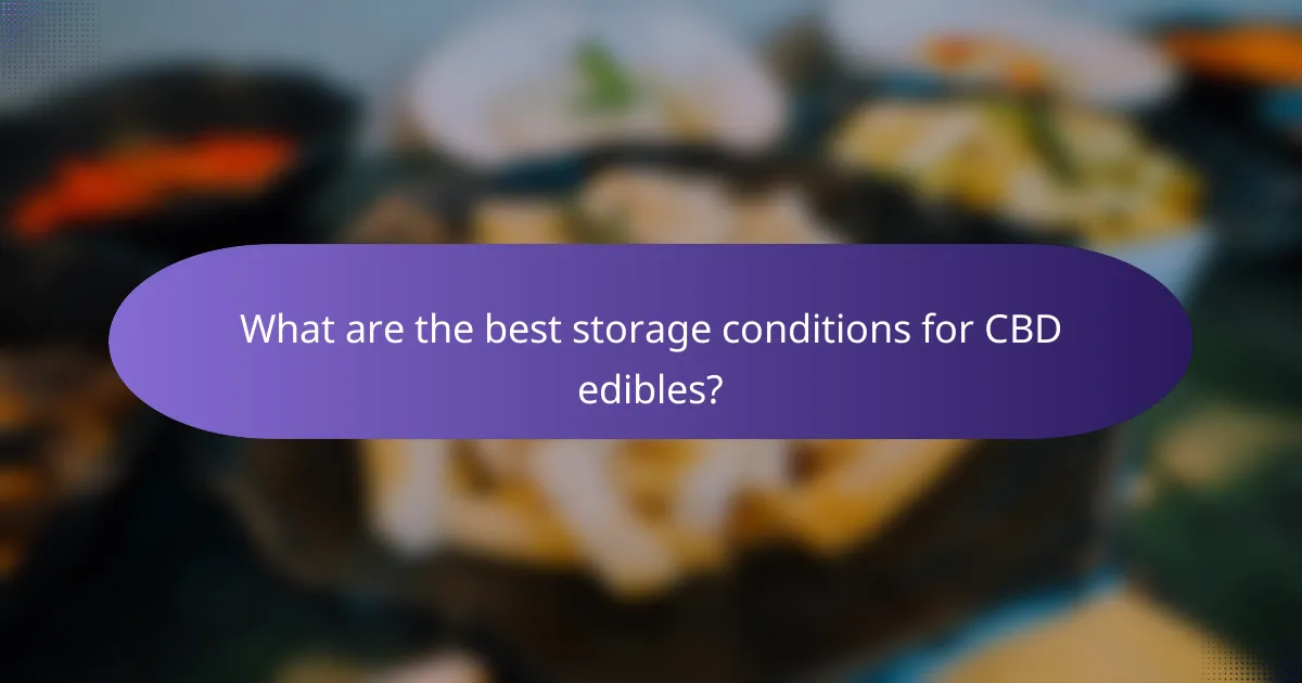 What are the best storage conditions for CBD edibles?