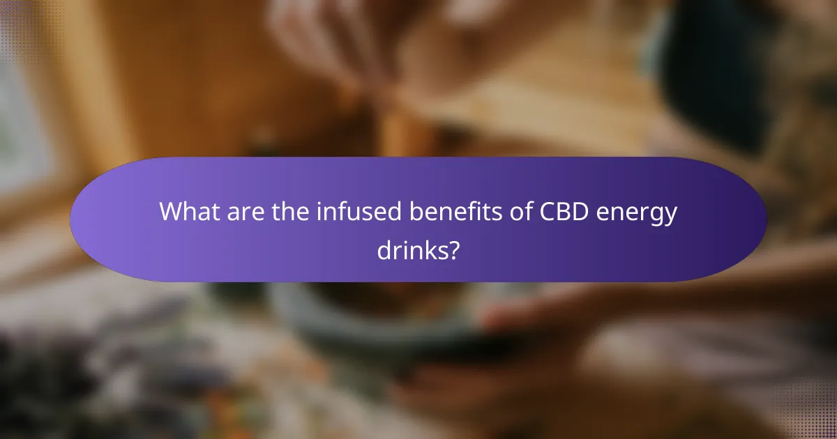 What are the infused benefits of CBD energy drinks?