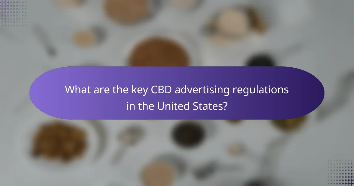 What are the key CBD advertising regulations in the United States?