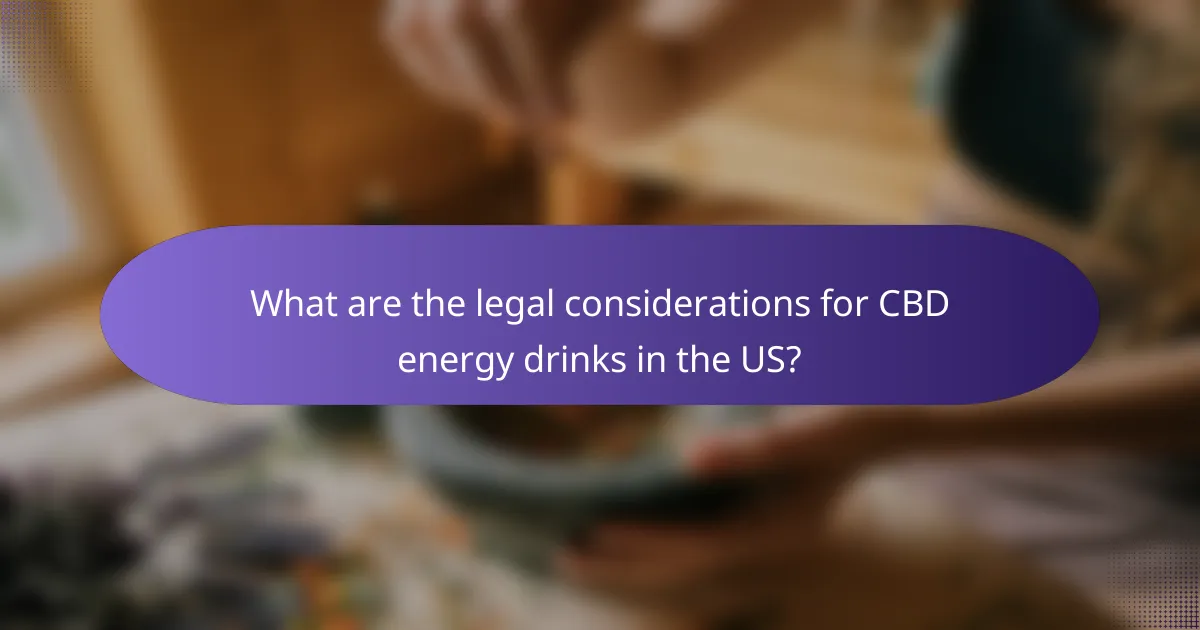What are the legal considerations for CBD energy drinks in the US?