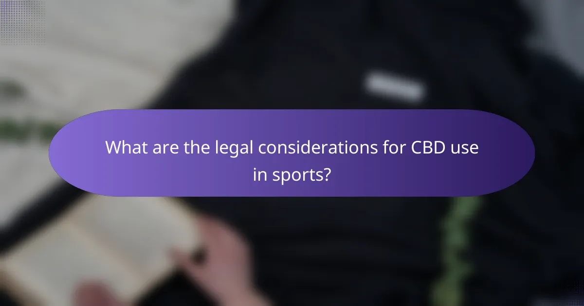 What are the legal considerations for CBD use in sports?