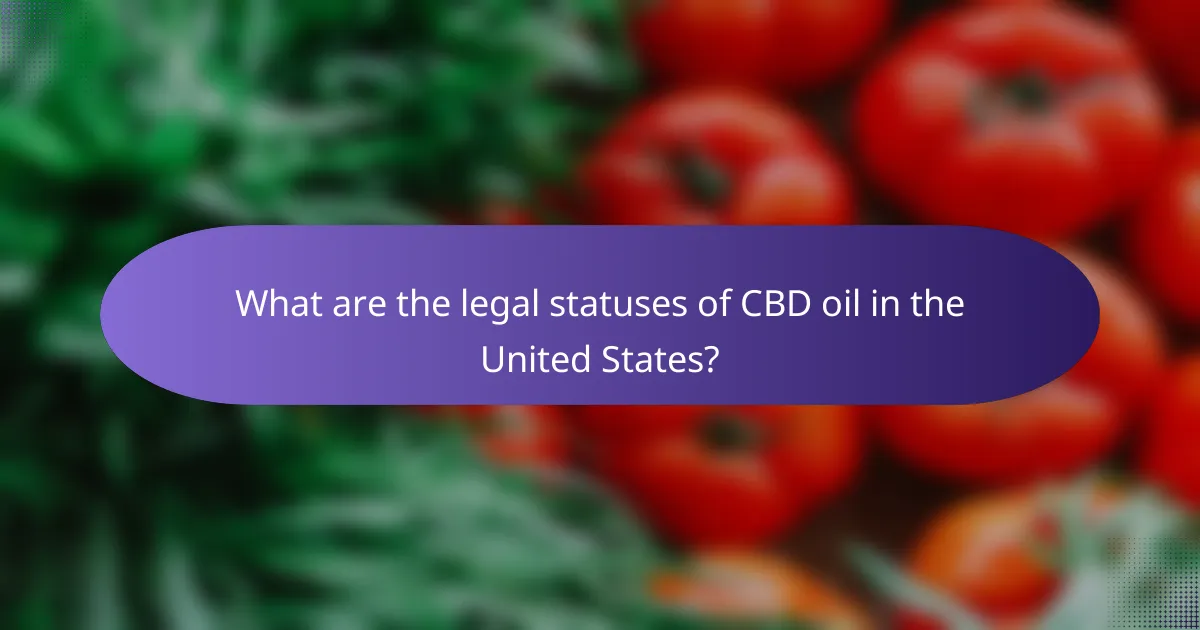 What are the legal statuses of CBD oil in the United States?