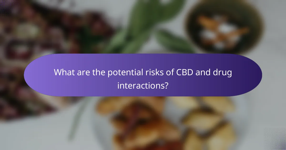 What are the potential risks of CBD and drug interactions?