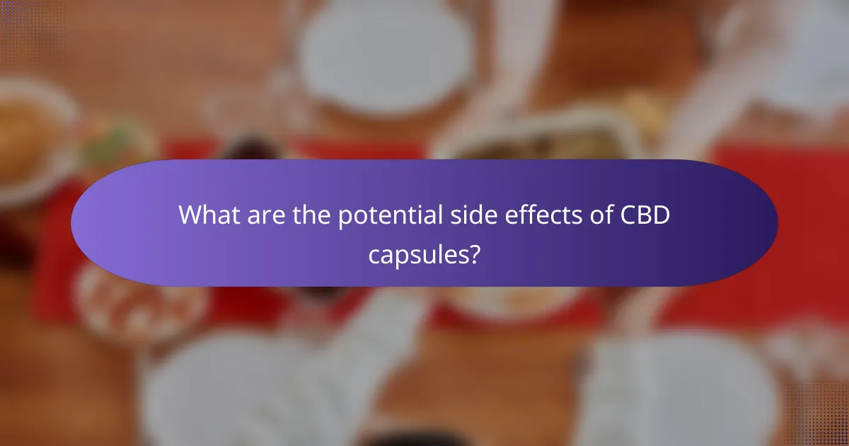 What are the potential side effects of CBD capsules?