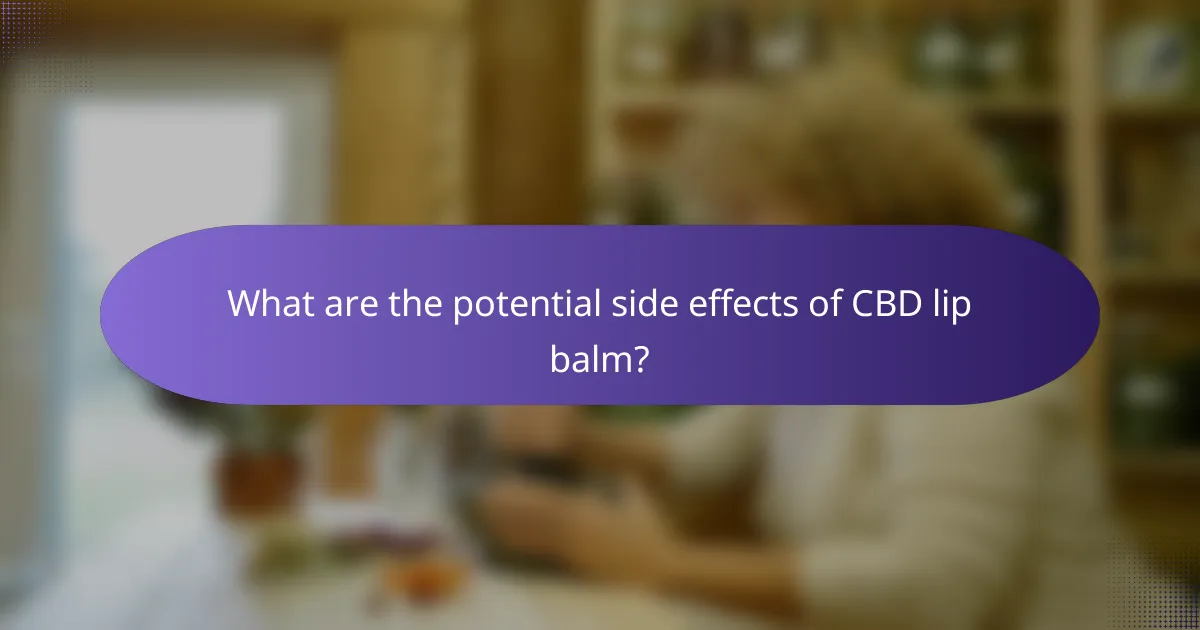 What are the potential side effects of CBD lip balm?
