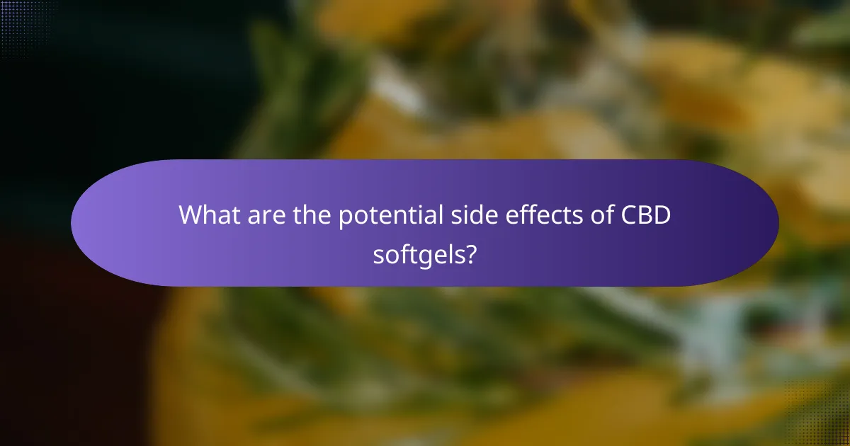 What are the potential side effects of CBD softgels?