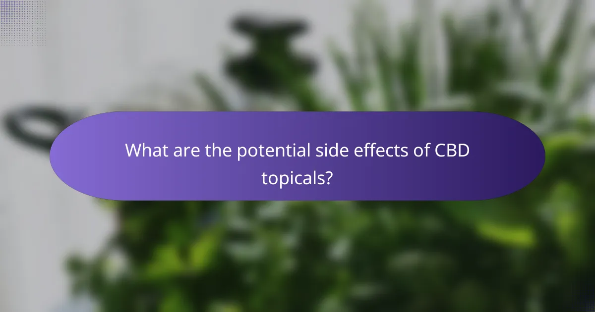What are the potential side effects of CBD topicals?