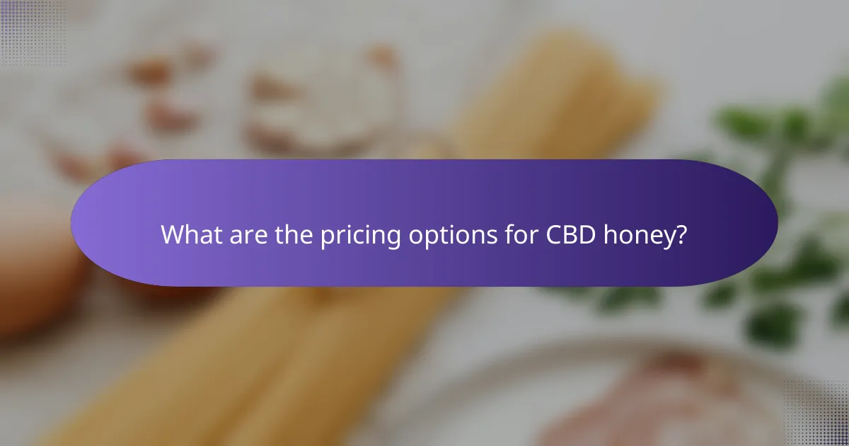 What are the pricing options for CBD honey?