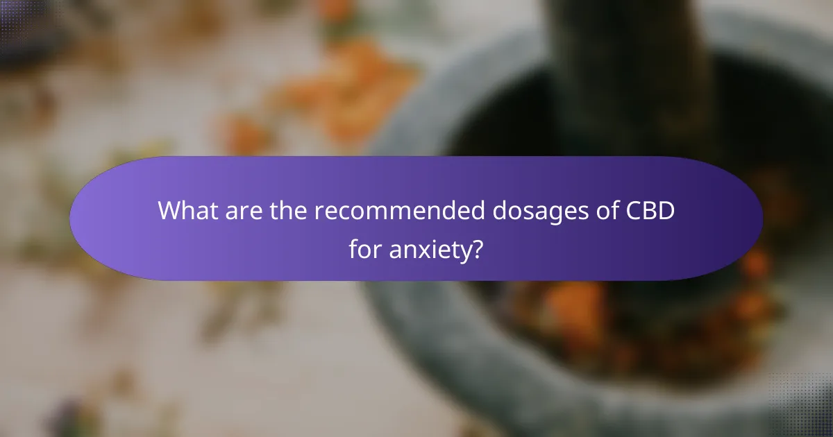 What are the recommended dosages of CBD for anxiety?