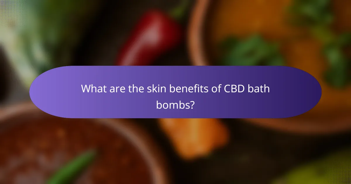 What are the skin benefits of CBD bath bombs?