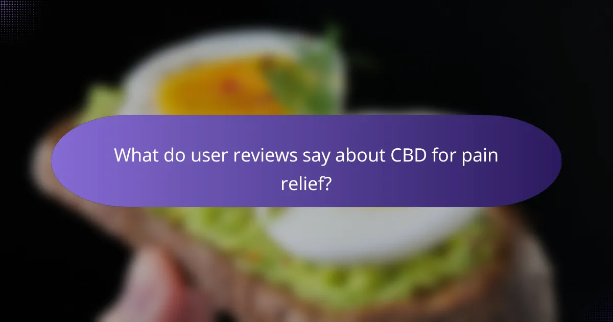 What do user reviews say about CBD for pain relief?