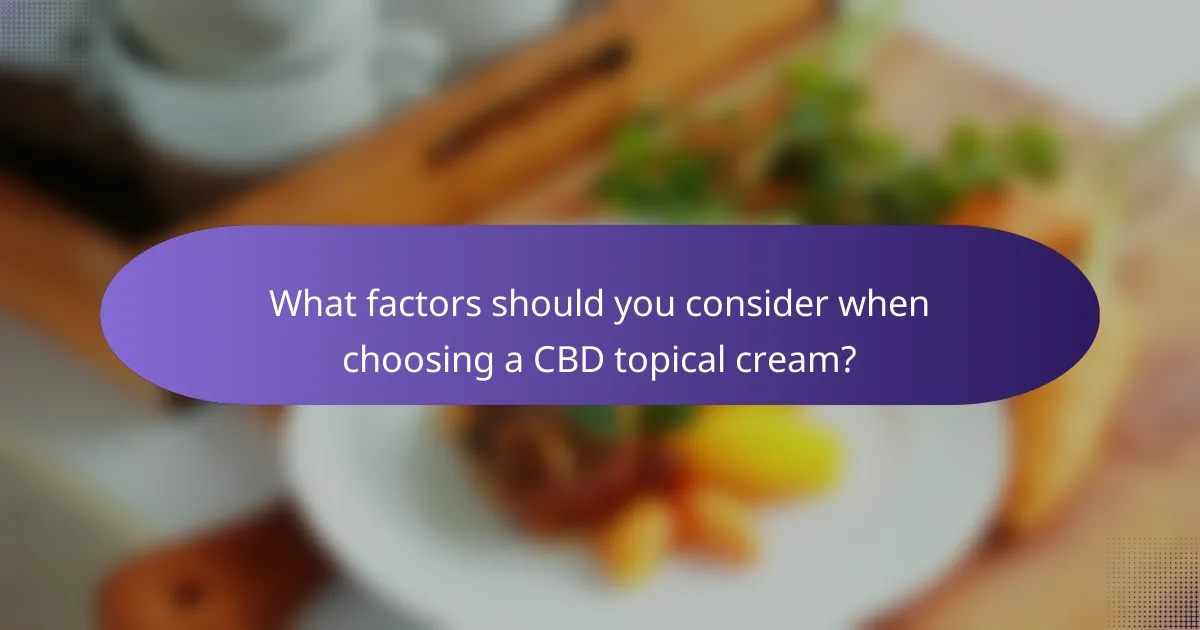 What factors should you consider when choosing a CBD topical cream?