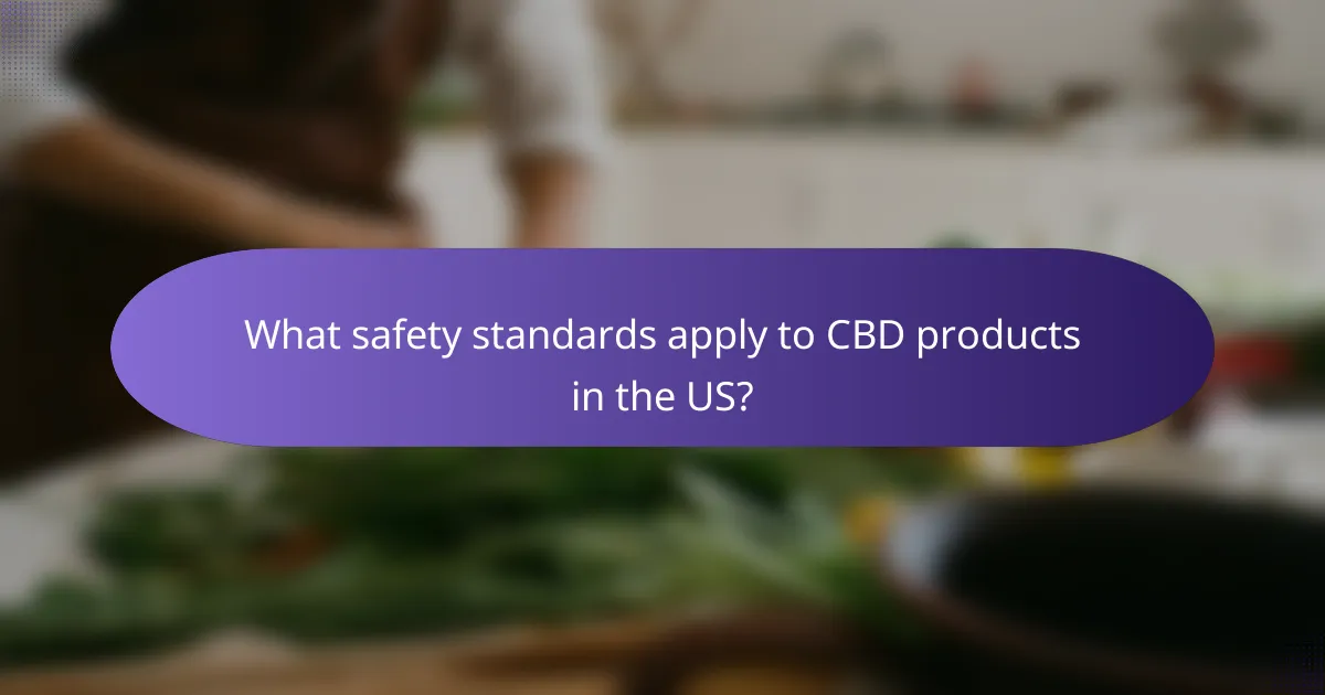 What safety standards apply to CBD products in the US?