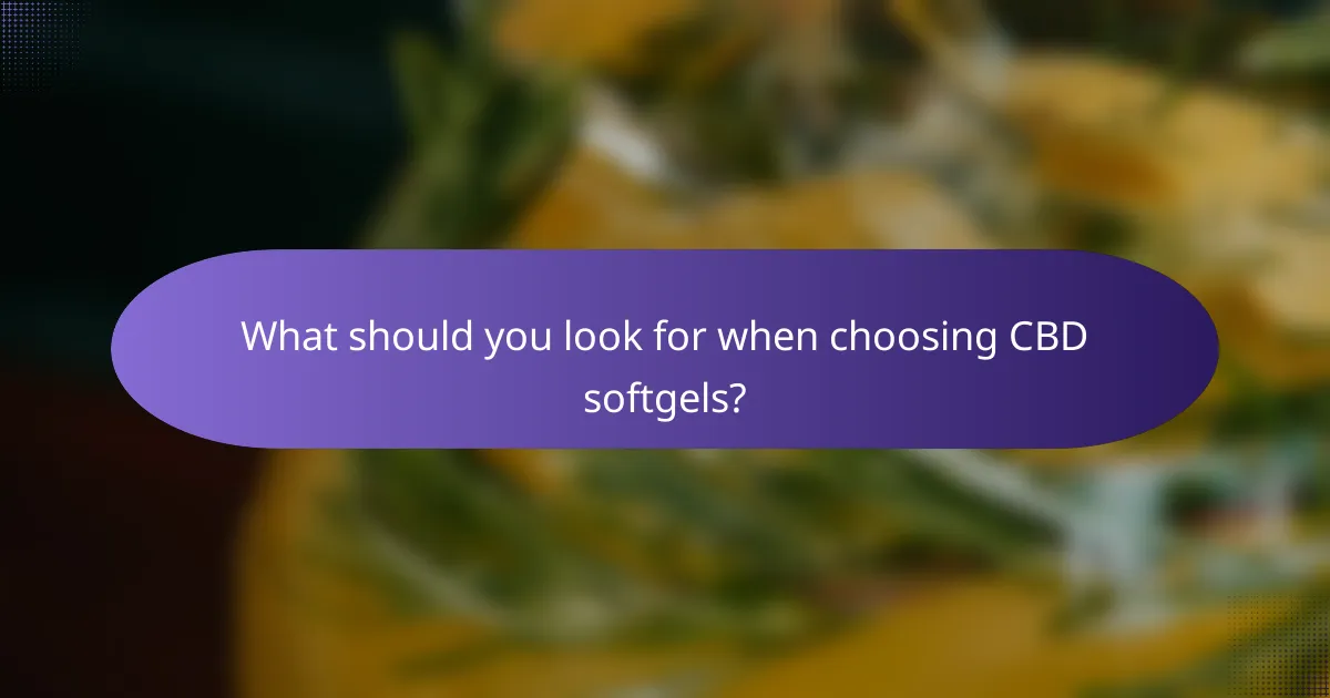 What should you look for when choosing CBD softgels?