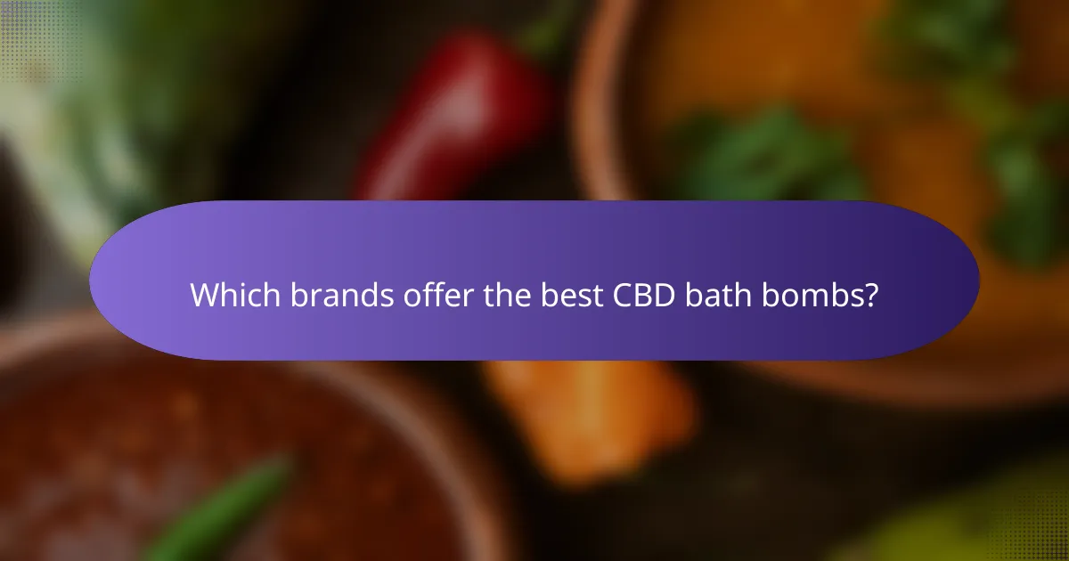 Which brands offer the best CBD bath bombs?