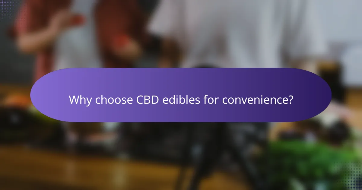 Why choose CBD edibles for convenience?